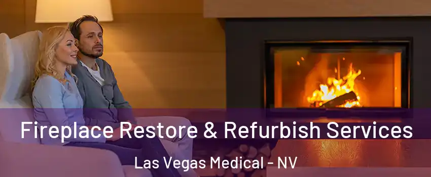 Fireplace Restore & Refurbish Services Las Vegas Medical - NV