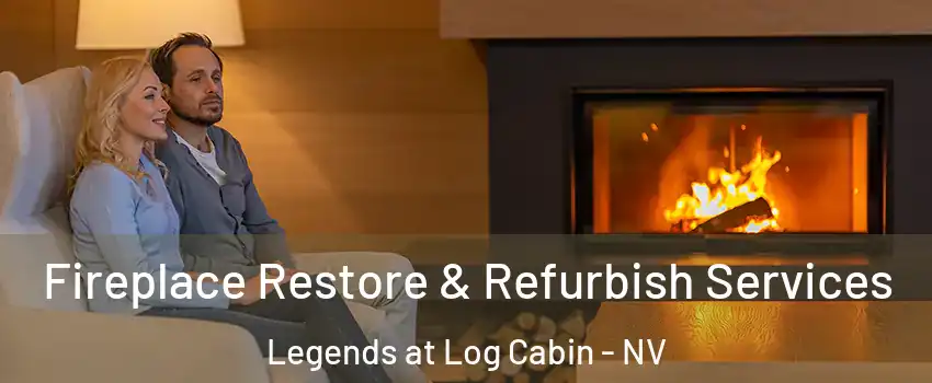 Fireplace Restore & Refurbish Services Legends at Log Cabin - NV