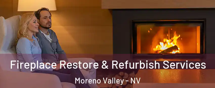 Fireplace Restore & Refurbish Services Moreno Valley - NV