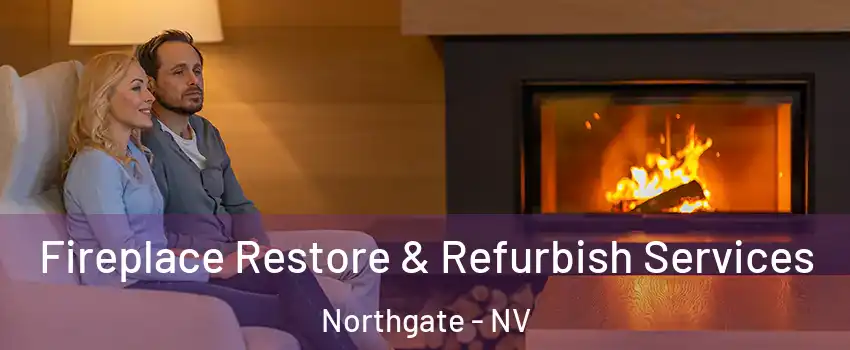 Fireplace Restore & Refurbish Services Northgate - NV