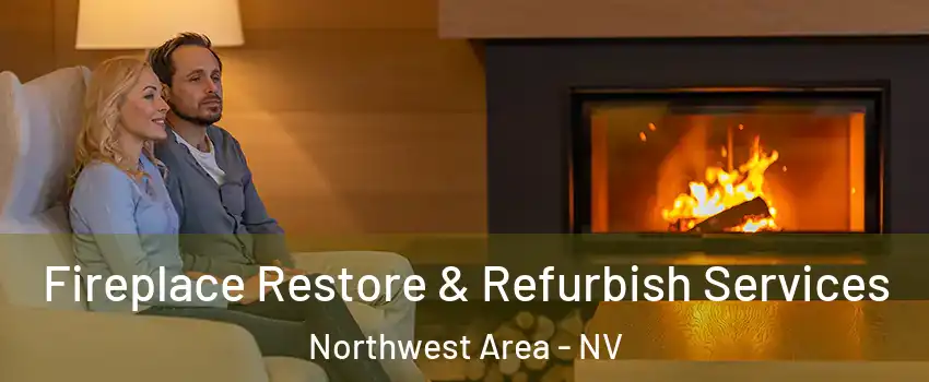 Fireplace Restore & Refurbish Services Northwest Area - NV