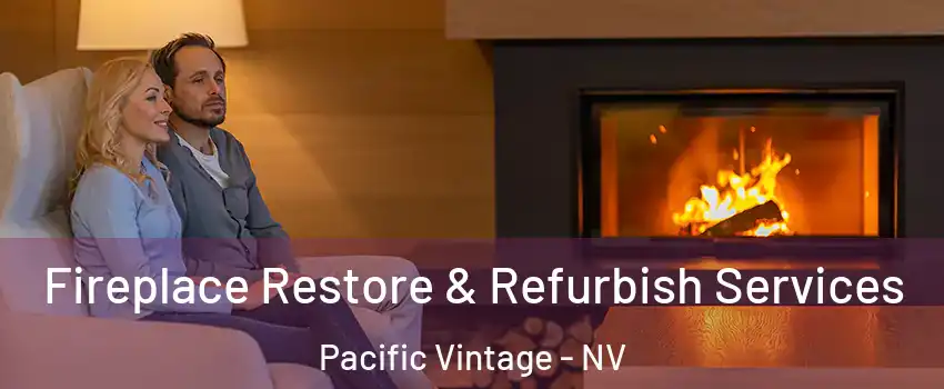 Fireplace Restore & Refurbish Services Pacific Vintage - NV