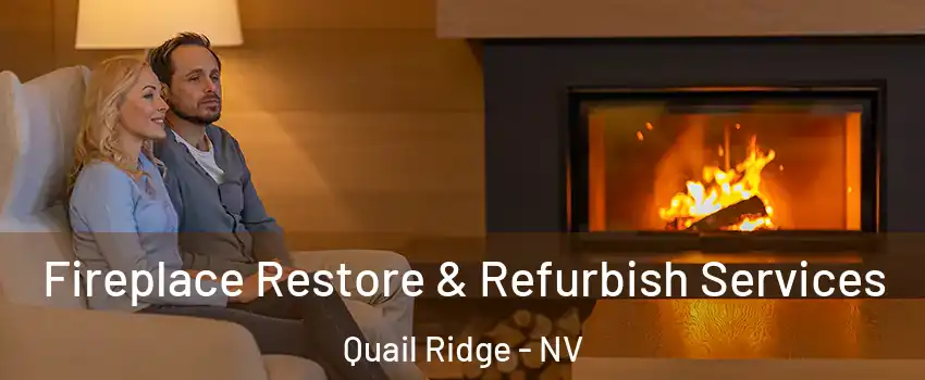 Fireplace Restore & Refurbish Services Quail Ridge - NV