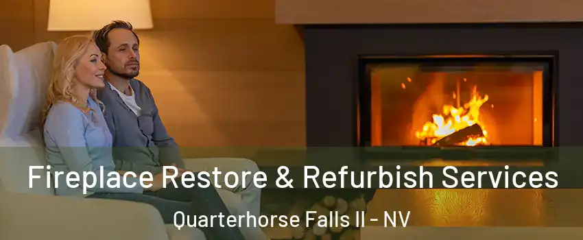 Fireplace Restore & Refurbish Services Quarterhorse Falls II - NV