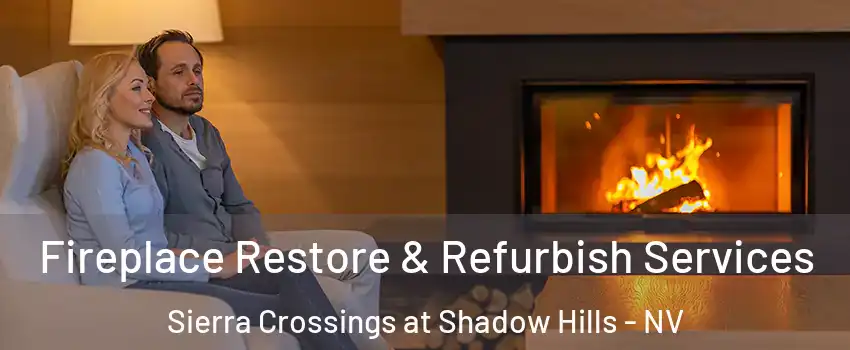 Fireplace Restore & Refurbish Services Sierra Crossings at Shadow Hills - NV