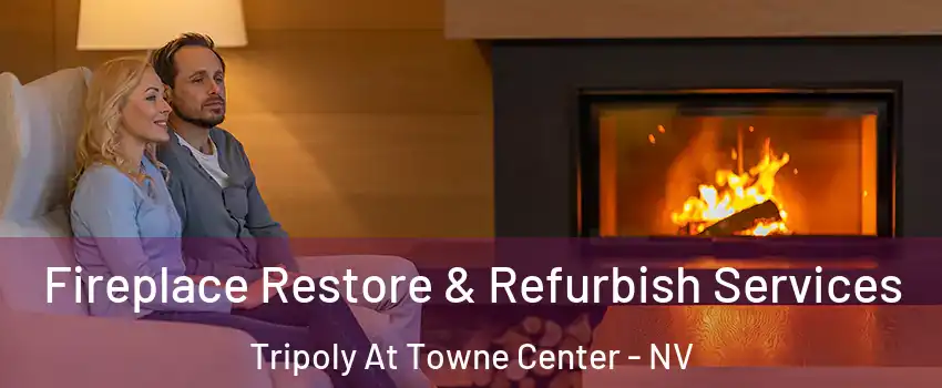 Fireplace Restore & Refurbish Services Tripoly At Towne Center - NV