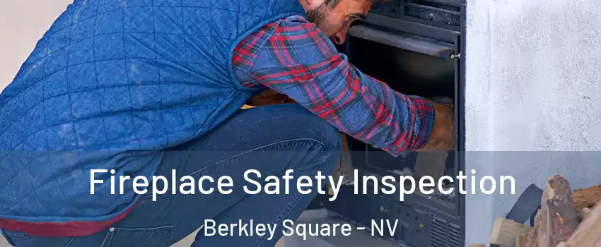Fireplace Safety Inspection Berkley Square - NV
