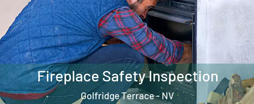 Fireplace Safety Inspection Golfridge Terrace - NV