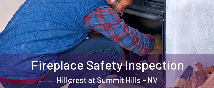Fireplace Safety Inspection Hillcrest at Summit Hills - NV