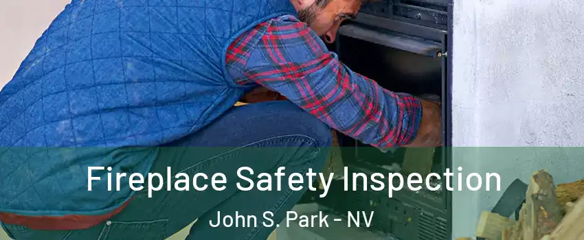 Fireplace Safety Inspection John S. Park - NV