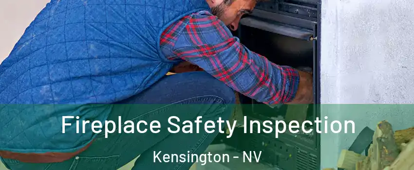 Fireplace Safety Inspection Kensington - NV