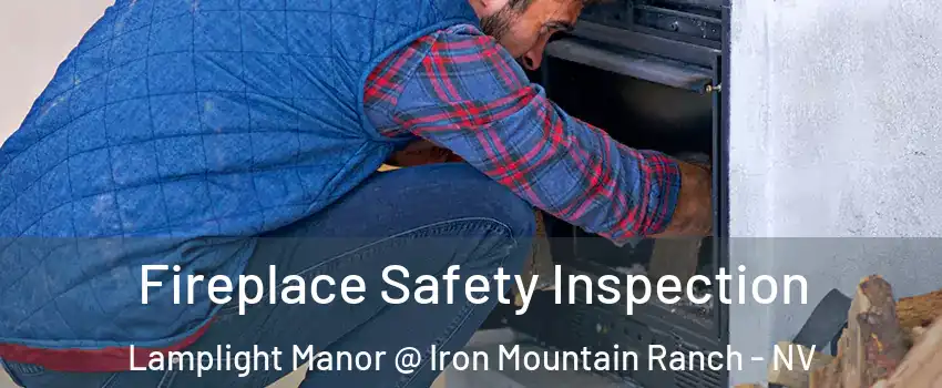Fireplace Safety Inspection Lamplight Manor @ Iron Mountain Ranch - NV