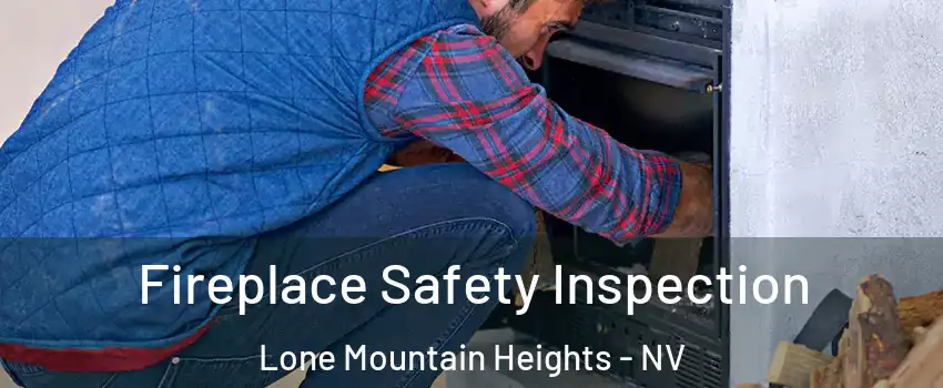Fireplace Safety Inspection Lone Mountain Heights - NV