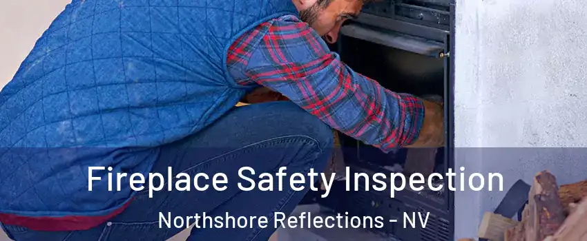 Fireplace Safety Inspection Northshore Reflections - NV