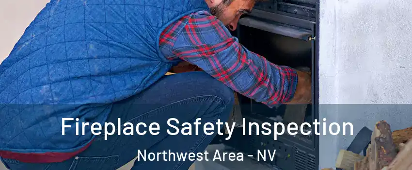 Fireplace Safety Inspection Northwest Area - NV