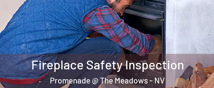 Fireplace Safety Inspection Promenade @ The Meadows - NV