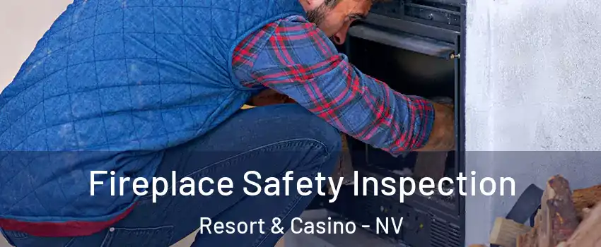 Fireplace Safety Inspection Resort & Casino - NV