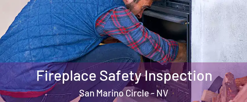 Fireplace Safety Inspection San Marino Circle - NV