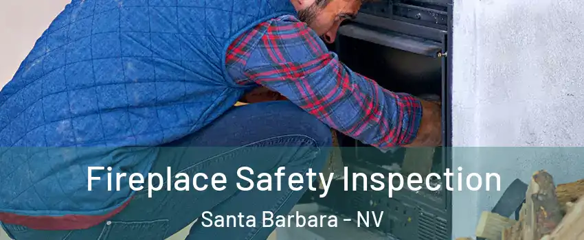 Fireplace Safety Inspection Santa Barbara - NV
