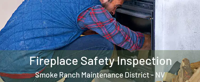 Fireplace Safety Inspection Smoke Ranch Maintenance District - NV