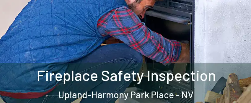 Fireplace Safety Inspection Upland-Harmony Park Place - NV