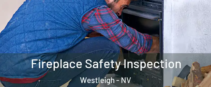 Fireplace Safety Inspection Westleigh - NV