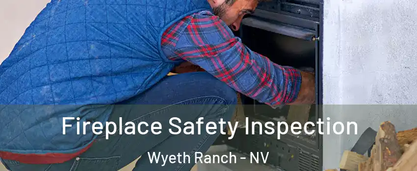 Fireplace Safety Inspection Wyeth Ranch - NV