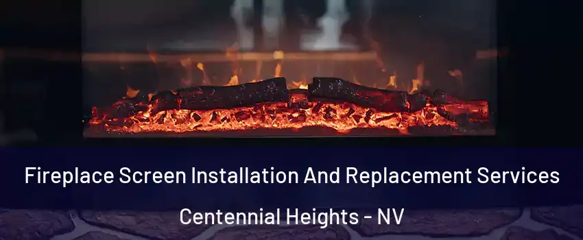 Fireplace Screen Installation And Replacement Services Centennial Heights - NV