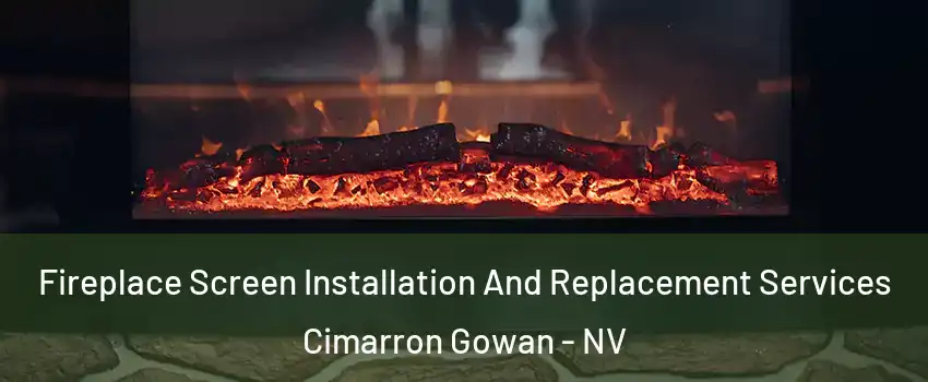 Fireplace Screen Installation And Replacement Services Cimarron Gowan - NV