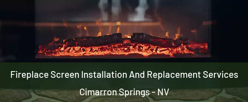 Fireplace Screen Installation And Replacement Services Cimarron Springs - NV