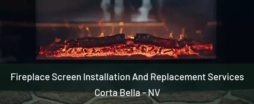 Fireplace Screen Installation And Replacement Services Corta Bella - NV