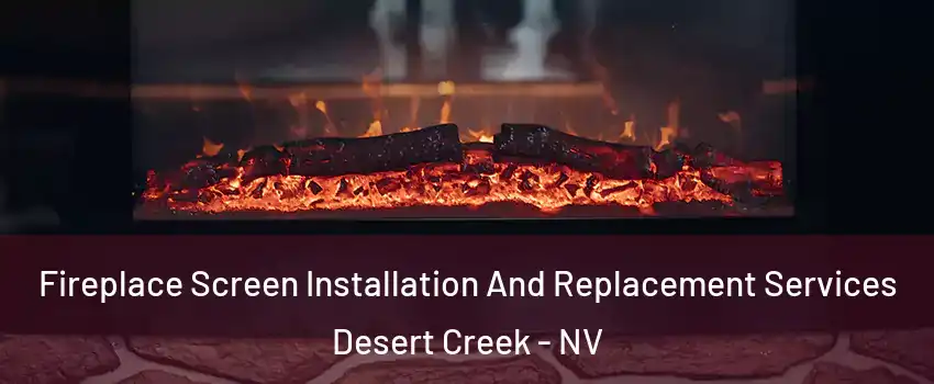 Fireplace Screen Installation And Replacement Services Desert Creek - NV