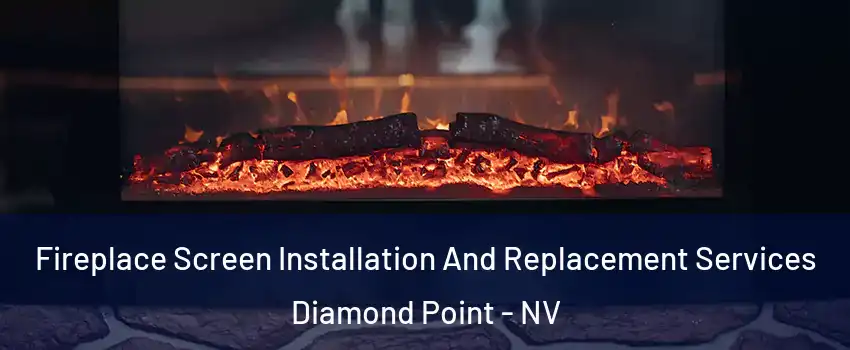 Fireplace Screen Installation And Replacement Services Diamond Point - NV