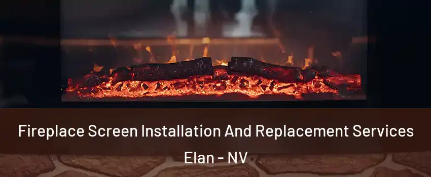 Fireplace Screen Installation And Replacement Services Elan - NV