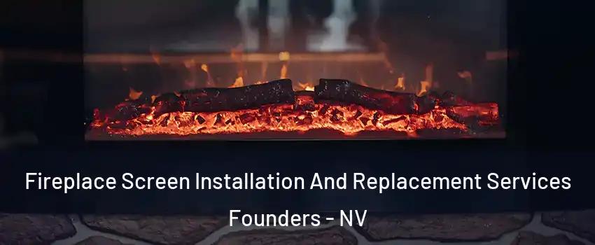Fireplace Screen Installation And Replacement Services Founders - NV