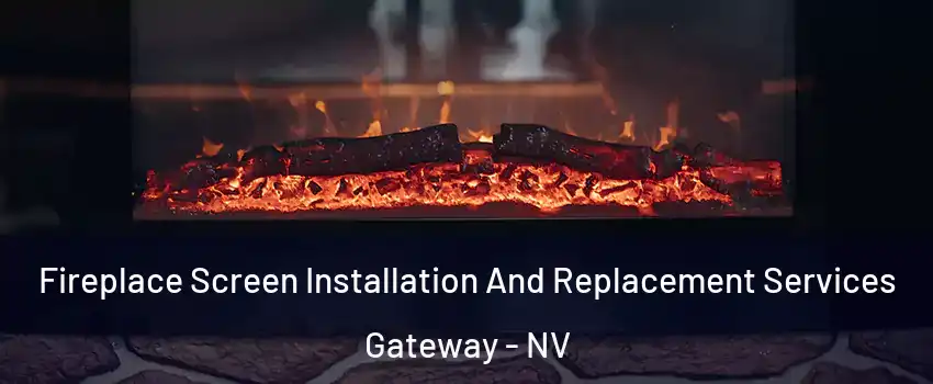 Fireplace Screen Installation And Replacement Services Gateway - NV