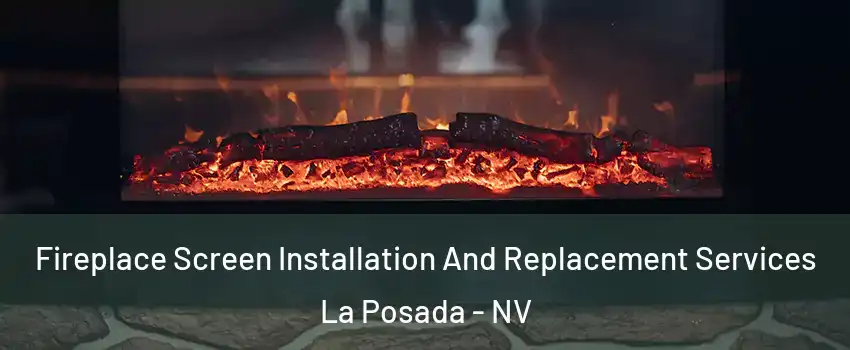 Fireplace Screen Installation And Replacement Services La Posada - NV