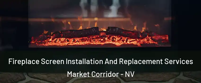 Fireplace Screen Installation And Replacement Services Market Corridor - NV