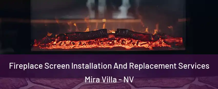 Fireplace Screen Installation And Replacement Services Mira Villa - NV