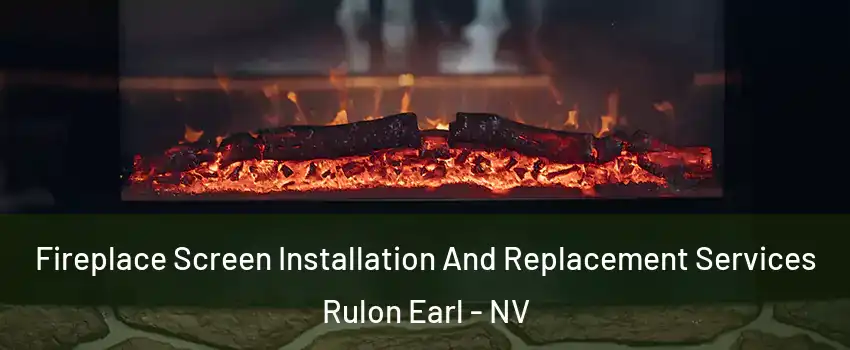 Fireplace Screen Installation And Replacement Services Rulon Earl - NV