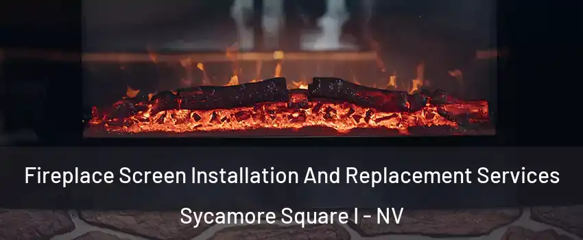 Fireplace Screen Installation And Replacement Services Sycamore Square I - NV