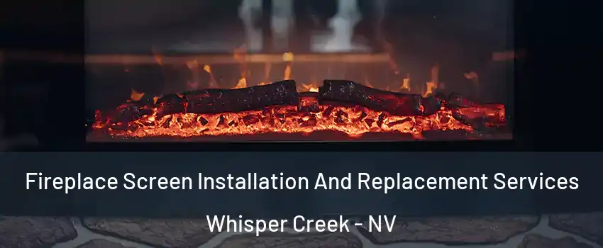 Fireplace Screen Installation And Replacement Services Whisper Creek - NV