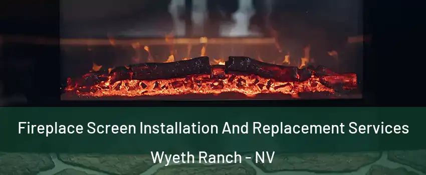 Fireplace Screen Installation And Replacement Services Wyeth Ranch - NV