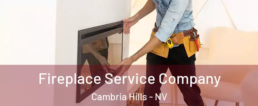 Fireplace Service Company Cambria Hills - NV