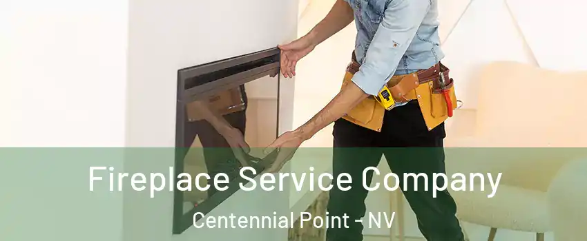 Fireplace Service Company Centennial Point - NV