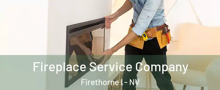 Fireplace Service Company Firethorne I - NV