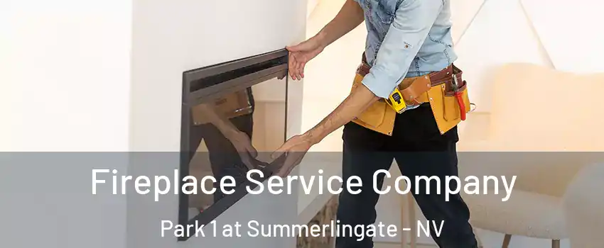 Fireplace Service Company Park 1 at Summerlingate - NV