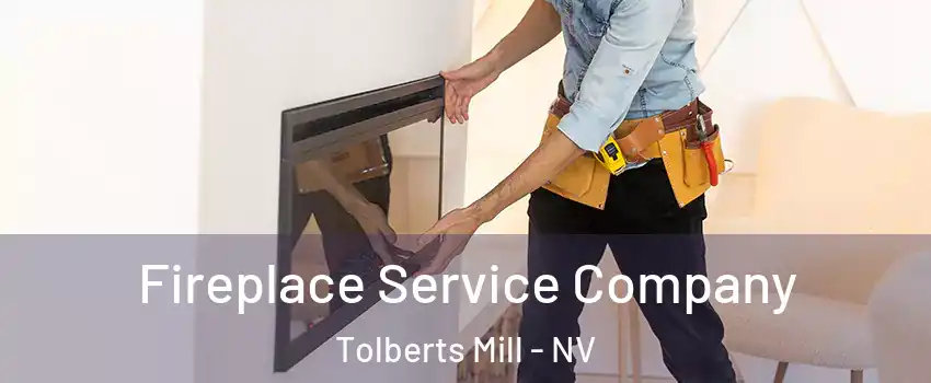 Fireplace Service Company Tolberts Mill - NV