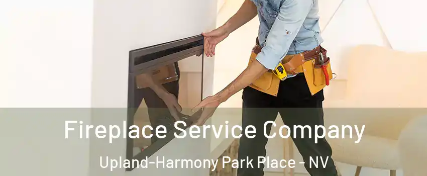 Fireplace Service Company Upland-Harmony Park Place - NV