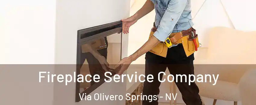 Fireplace Service Company Via Olivero Springs - NV